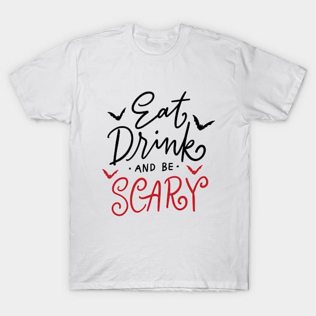 Eat drink and be scary - Halloween T-Shirt by igzine